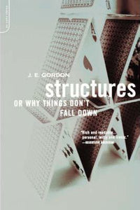 Structures : Or Why Things Don't Fall Down