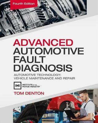 Advanced Automotive Fault Diagnosis : Automotive Technology: Vehicle Maintenance and Repair